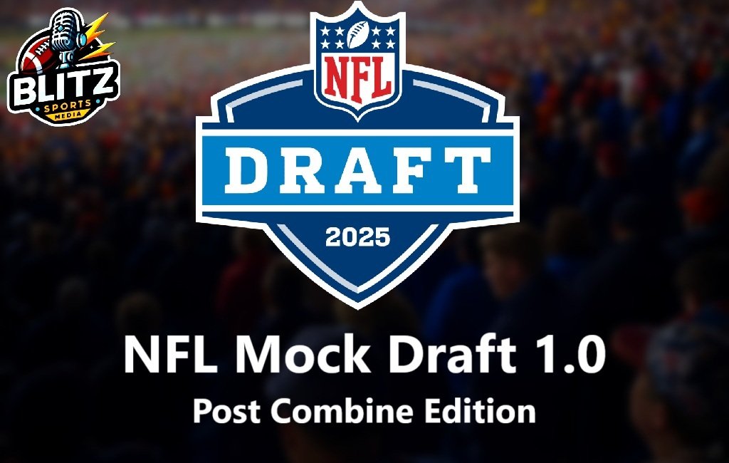 Mock Draft 1.0: Post Combine Edition