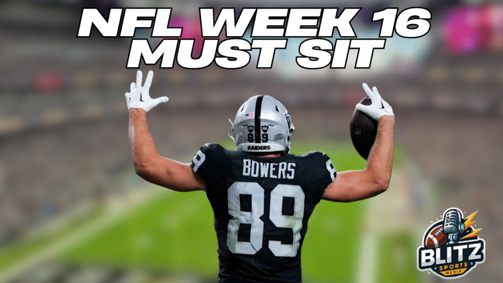 NFL Week 16 Must Sit: Jeanty, Bowers, Dart, & More!