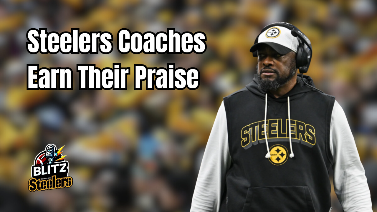 Steelers Coaches Earn Their Praise