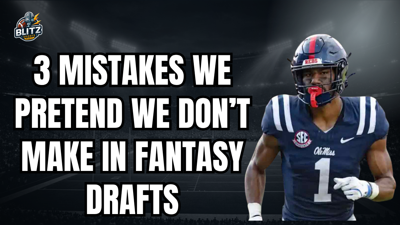 Fantasy Football Draft Mistakes We All Make