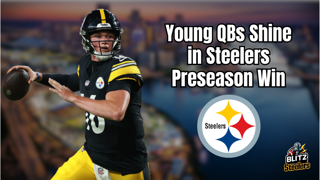 Young QBs Shine in Steelers 1st Preseason Win